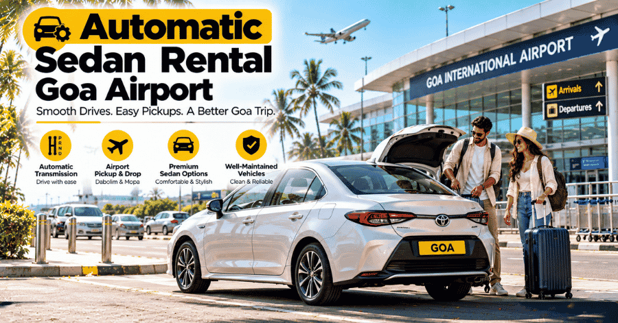 Automatic Sedan Rental Goa Airport – Dabolim & Mopa 24×7